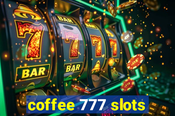 coffee 777 slots